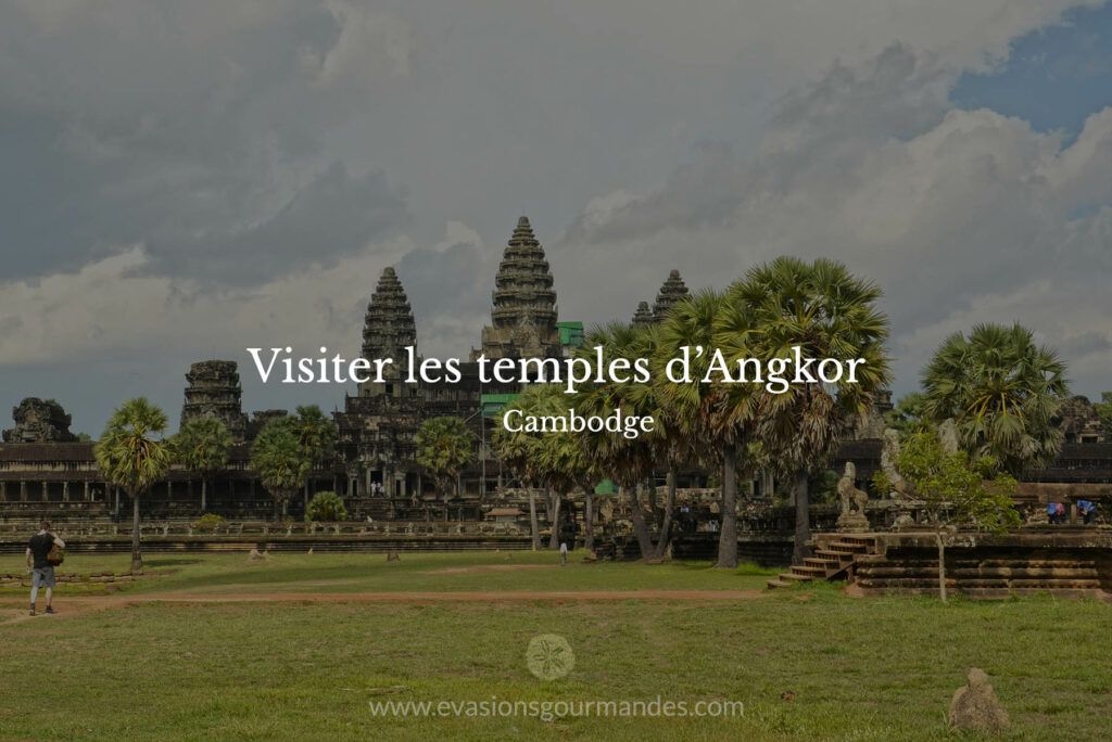 Visiter temples d'Angkor