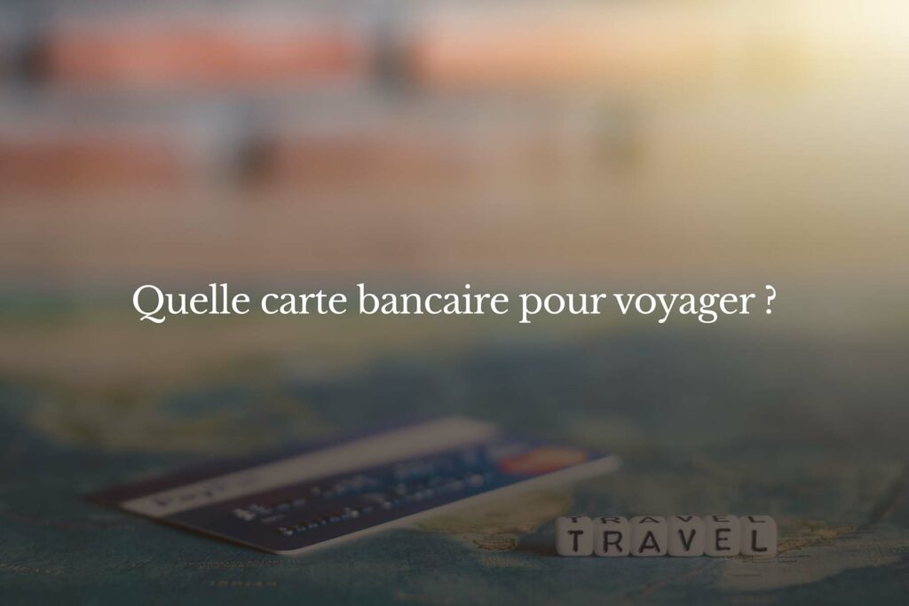 Carte bancaire pour voyager