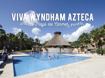 Où dormir à Playa Del Carmen ?  Bienvenue au Viva Wyndham Azteca !