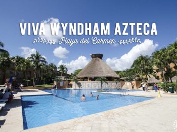 Où dormir à Playa Del Carmen ?  Bienvenue au Viva Wyndham Azteca !