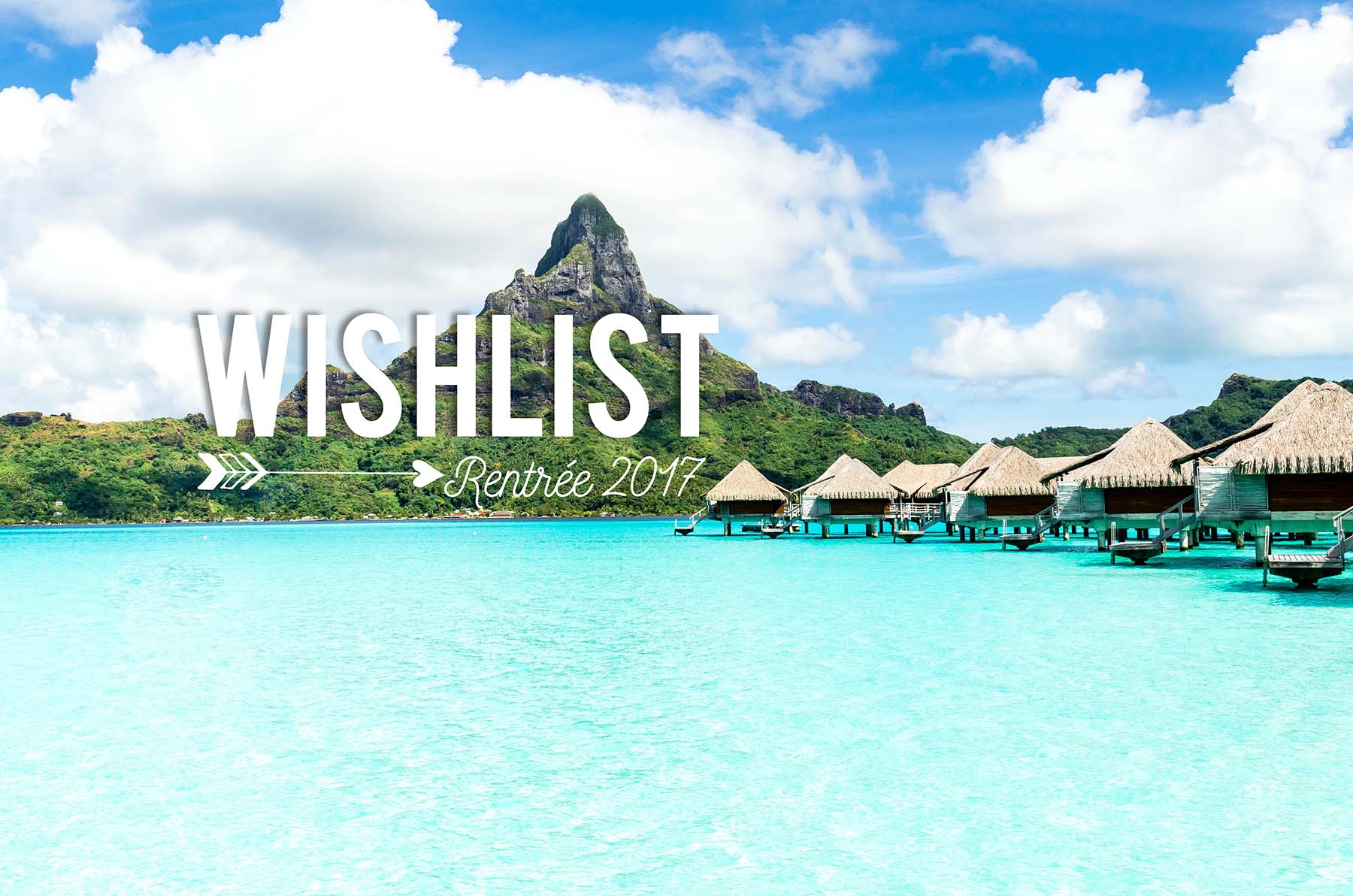 wishlist-2017 wishlist de la rentrée 2017
