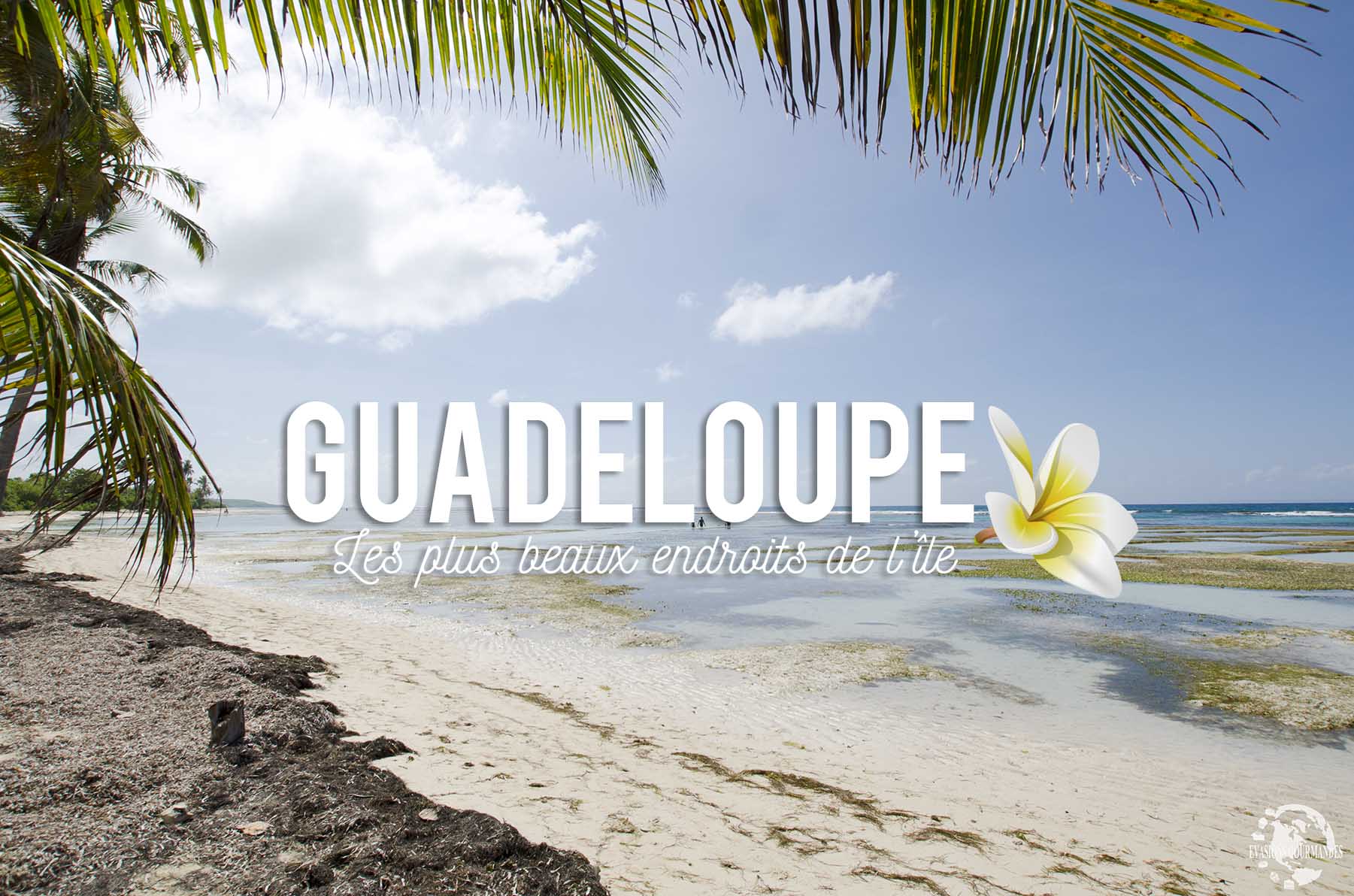 Les plus beaux endroits de Guadeloupe